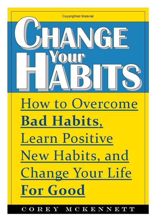 Product picture Change Your Habits: Learn How To Change Bad Habits For Good